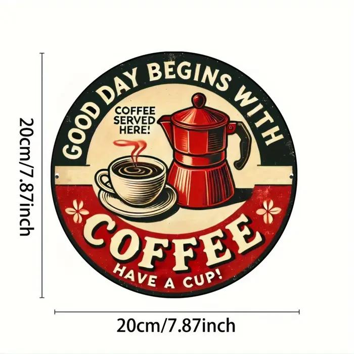 Pancarte Métallique Ronde Vintage « Bonne Journée Commence avec du Café » au Design Rétro de Café, Finition Vieillie et Style Plat 2D - N°